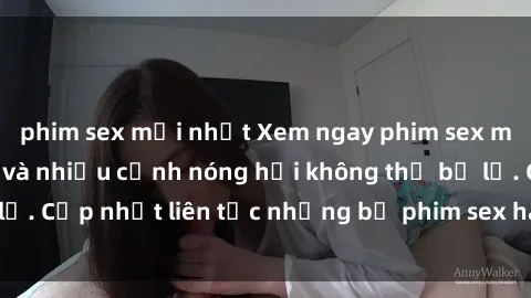 phim sex mới nhất Xem ngay phim sex mới nhất  độc đáo và nhiều cảnh nóng hổi không thể bỏ lỡ. Cập nhật liên tục những bộ phim sex hay nhất hiện nay.