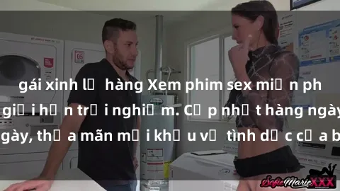 gái xinh lộ hàng Xem phim sex miễn phí đỉnh cao, không giới hạn trải nghiệm. Cập nhật hàng ngày, thỏa mãn mọi khẩu vị tình dục của bạn. Khám phá ngay!