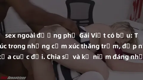 sex ngoài đường phố Gái Việt có bầu: Tình yêu và hạnh phúc trong những cảm xúc thăng trầm, đẹp nhất của cuộc đời. Chia sẻ và kỷ niệm đáng nhớ của hành trình mang thai.