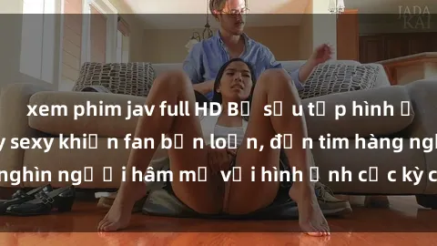 xem phim jav full HD Bộ sưu tập hình ảnh gái Việt cosplay sexy khiến fan bấn loạn, đốn tim hàng nghìn người hâm mộ với hình ảnh cực kỳ cuốn hút và gợi cảm.