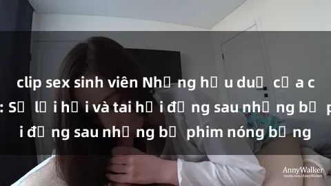clip sex sinh viên Những hậu duệ của clip sex đình đám: Sự lợi hại và tai hại đằng sau những bộ phim nóng bỏng