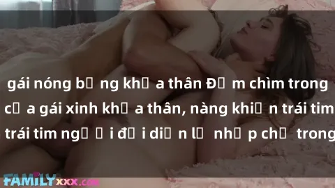 gái nóng bỏng khỏa thân Đắm chìm trong vẻ đẹp tự nhiên của gái xinh khỏa thân, nàng khiến trái tim người đối diện lỡ nhịp chỉ trong một cái nhìn.