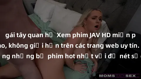 gái tây quan hệ Xem phim JAV HD miễn phí chất lượng cao, không giới hạn trên các trang web uy tín. Yên tâm tận hưởng những bộ phim hot nhất với độ nét sắc sảo, đẹp mắt ngay tại nhà. Hãy trải nghiệm ng
