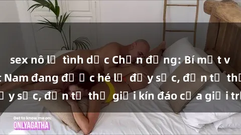 sex nô lệ tình dục Chấn động: Bí mật về sex nữ sinh Việt Nam đang được hé lộ đầy sốc, đến từ thế giới kín đáo của giới trẻ.