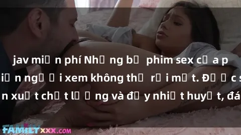 jav miễn phí Những bộ phim sex của phụ nữ lớn tuổi khiến người xem không thể rời mắt. Được sản xuất chất lượng và đầy nhiệt huyết, đáng xem và trải nghiệm.