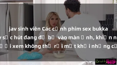 jav sinh viên Các cảnh phim sex bukkake hấp dẫn và đầy sức hút đang đổ bộ vào màn ảnh, khiến người xem không thể rời mắt khỏi những cảnh quay đầy kích thích.
