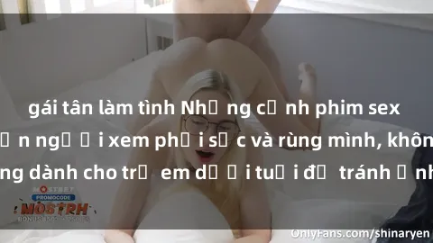 gái tân làm tình Những cảnh phim sex bạo dâm nhóm khiến người xem phải sốc và rùng mình, không dành cho trẻ em dưới tuổi để tránh ảnh hưởng tiêu cực.