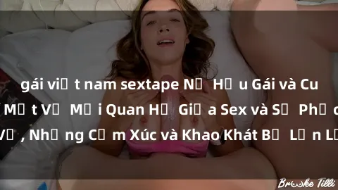 gái việt nam sextape Nữ Hầu Gái và Cuộc Sống Của Họ: Bí Mật Về Mối Quan Hệ Giữa Sex và Sự Phục Vụ, Những Cảm Xúc và Khao Khát Bị Lẫn Lộn Trong Lĩnh Vực Này.