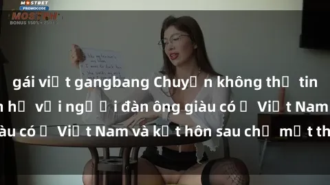 gái việt gangbang Chuyện không thể tin nổi: Gái Tây quan hệ với người đàn ông giàu có ở Việt Nam và kết hôn sau chỉ một tháng