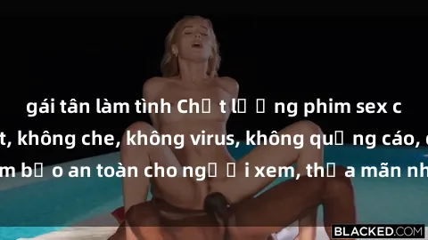 gái tân làm tình Chất lượng phim sex cập nhật mới nhất, không che, không virus, không quảng cáo, đảm bảo an toàn cho người xem, thỏa mãn nhu cầu tình dục của bạn.