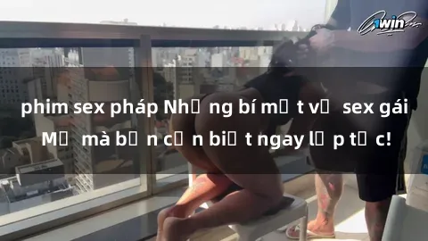 phim sex pháp Những bí mật về sex gái Mỹ mà bạn cần biết ngay lập tức!
