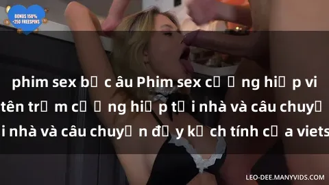 phim sex bắc âu Phim sex cưỡng hiếp vietsub: Nữ sinh bị tên trộm cưỡng hiếp tại nhà và câu chuyện đầy kịch tính của vietsub