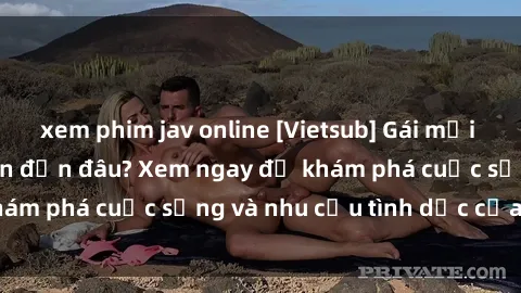 xem phim jav online [Vietsub] Gái mại dâm châu Á hấp dẫn đến đâu? Xem ngay để khám phá cuộc sống và nhu cầu tình dục của họ!