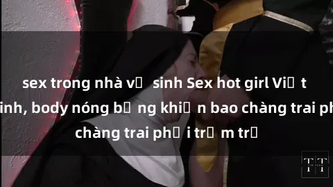 sex trong nhà vệ sinh Sex hot girl Việt Nam: Mặt xinh, body nóng bỏng khiến bao chàng trai phải trầm trồ