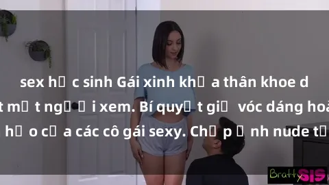 sex học sinh Gái xinh khỏa thân khoe dáng nóng bỏng đốt mắt người xem. Bí quyết giữ vóc dáng hoàn hảo của các cô gái sexy. Chụp ảnh nude tự tin không sợ lộ hàng.