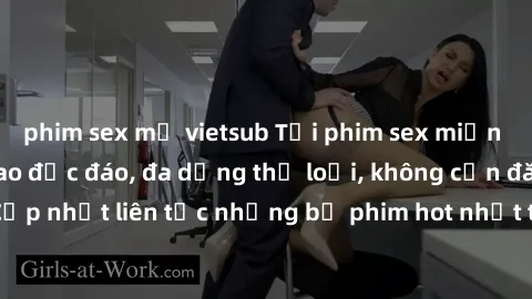 phim sex mỹ vietsub Tải phim sex miễn phí chất lượng cao độc đáo, đa dạng thể loại, không cần đăng ký tài khoản. Cập nhật liên tục những bộ phim hot nhất trên thị trường. Sự lựa chọn hàng đầu cho ngườ