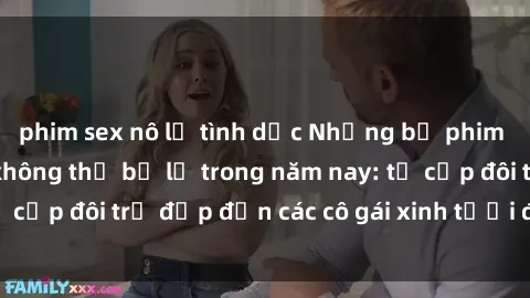 phim sex nô lệ tình dục Những bộ phim sex JAV hot nhất không thể bỏ lỡ trong năm nay: từ cặp đôi trẻ đẹp đến các cô gái xinh tươi đầy sức hút.