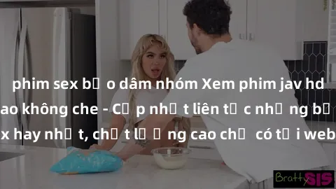 phim sex bạo dâm nhóm Xem phim jav hd miễn phí đỉnh cao không che - Cập nhật liên tục những bộ phim sex hay nhất, chất lượng cao chỉ có tại website chuyên nghiệp hàng đầu.