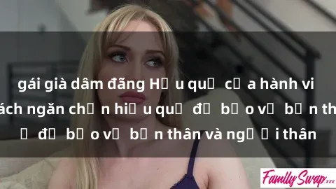 gái già dâm đãng Hậu quả của hành vi bạo dâm sex và cách ngăn chặn hiệu quả để bảo vệ bản thân và người thân