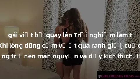 gái việt bị quay lén Trải nghiệm làm tình ngoài đường: Khi lòng dũng cảm vượt qua ranh giới, cuộc hẹn nơi công cộng trở nên mãn nguyện và đầy kích thích. Hành vi nguy hiểm, nhưng cũng tạo nên cảm giác