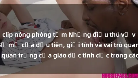 clip nóng phòng tắm Những điều thú vị về sex ở Bắc Âu: Sự mở cửa đầu tiên, giới tính và vai trò quan trọng của giáo dục tình dục trong các quốc gia này.