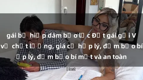 gái bị hiếp dâm bạo lực Đặt gái gọi Việt Nam: Dịch vụ chất lượng, giá cả hợp lý, đảm bảo bí mật và an toàn