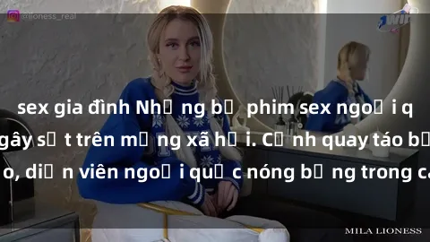 sex gia đình Những bộ phim sex ngoại quốc nổi tiếng và gây sốt trên mạng xã hội. Cảnh quay táo bạo, diễn viên ngoại quốc nóng bỏng trong các tác phẩm đỉnh cao.