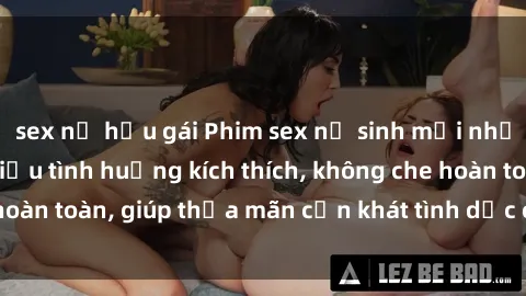 sex nữ hầu gái Phim sex nữ sinh mới nhất: Trải nghiệm nhiều tình huống kích thích, không che hoàn toàn, giúp thỏa mãn cơn khát tình dục của các bạn trẻ